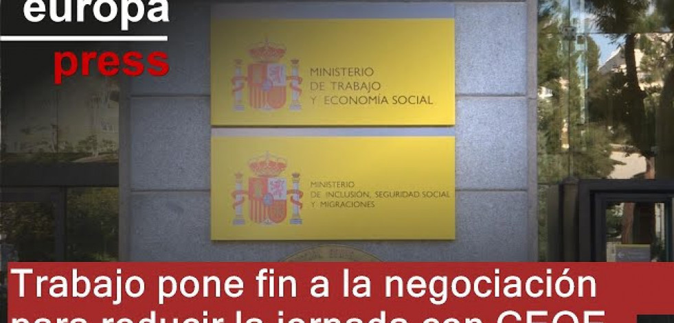 El Ministerio de Trabajo pone fin a la negociación con CEOE para reducir la jornada laboral